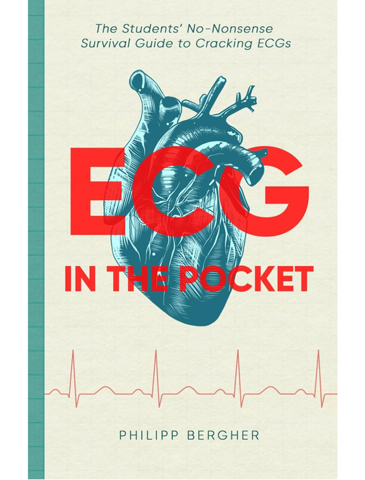 ECG in the Pocket: The Students’ No-Nonsense Survival Guide to Cracking ECGs
